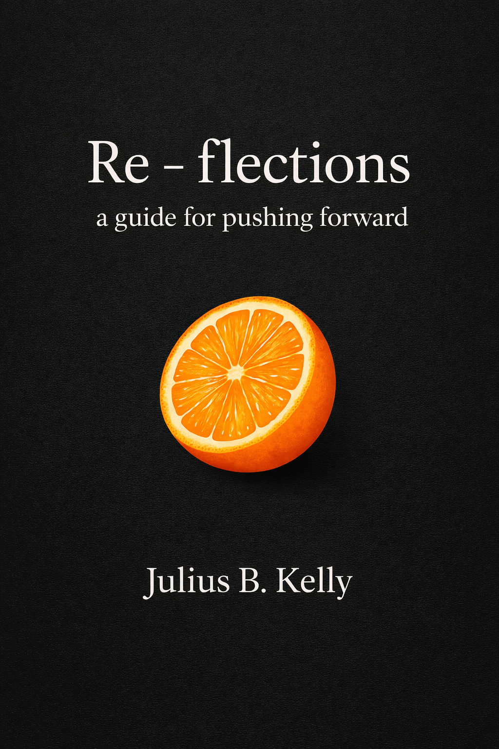 Re - flections : A Guide for Pushing Forward